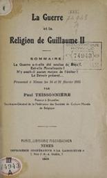 La guerre et la religion de Guillaume II. Prononcé à Nîmes les 14 et 21 février 1915 | Teissonnière, Paul. Author