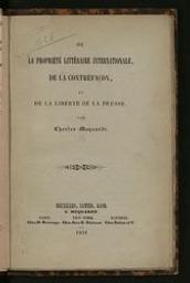 De la propriété littéraire internationale , de la contrefaçon, et de la liberté de la presse | Muquardt, Charles (1813-1863). Author